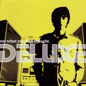 Deluxe的專輯Not What You Had Thought