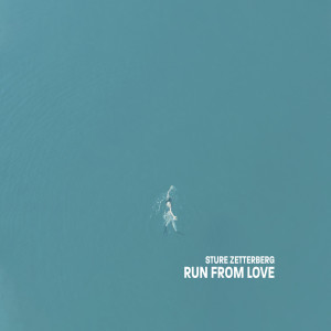 Run From Love dari Sture Zetterberg