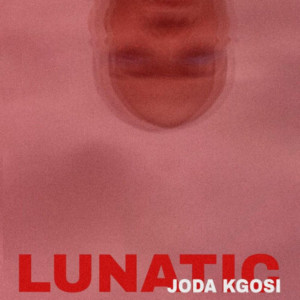 收听Joda Kgosi的Lunatic歌词歌曲