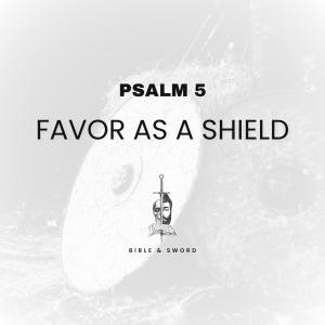 Bible的專輯Psalm 5 (Favor as a Shield)