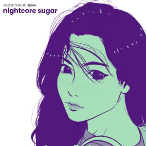 Nightcore Ichiban的專輯nightcore sugar