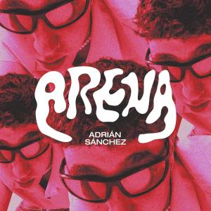 ดาวน์โหลดและฟังเพลง ARENA พร้อมเนื้อเพลงจาก Adrian Sanchez