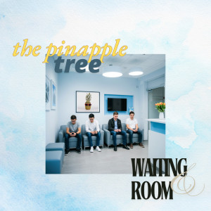 Waiting Room的專輯The Pineapple Tree