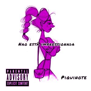 收聽Piquinote的Nao esta impresionada歌詞歌曲