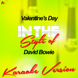 收聽Ameritz - Karaoke的Valentine's Day (In the Style of David Bowie) [Karaoke Version] (Karaoke Version)歌詞歌曲
