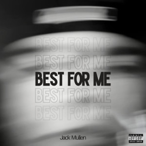Album Best for Me (Explicit) from Jack Mullen
