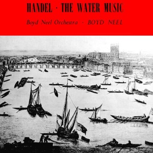 อัลบัม The Water Music ศิลปิน The Boyd Neel Orchestra