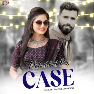 Manoj Mankash的專輯Mohabbat Ko Case