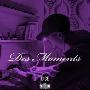 收听DICE的Des Moments (Explicit)歌词歌曲