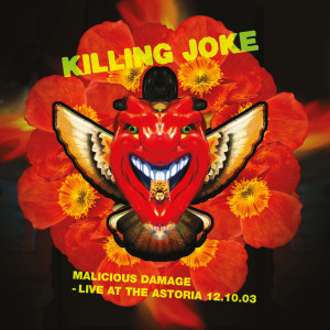 Album Malicious Damage - Live at the Astoria 12.10.03 from Killing Joke