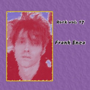 Frank Enea的專輯Rock Vol. 17: Frank Enea