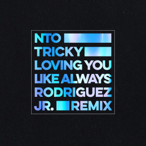 Album Loving You Like Always (Rodriguez Jr. Remix) from NTO