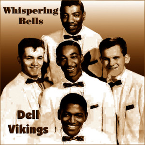อัลบัม Whispering Bells ศิลปิน The Dell Vikings