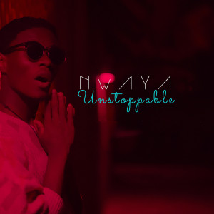 ดาวน์โหลดและฟังเพลง Unstoppable พร้อมเนื้อเพลงจาก NwAYA