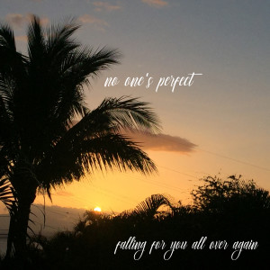 收听no one's perfect的Falling for You All over Again歌词歌曲