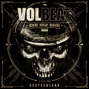 อัลบัม Rewind, Replay, Rebound (Live in Deutschland) (Explicit) ศิลปิน Volbeat