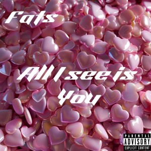 收聽Fats的All I See Is You (Explicit)歌詞歌曲