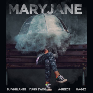 DJ Vigilante的專輯Mary Jane (feat. Yung Swiss, A-Reece and Maggz) (Explicit)