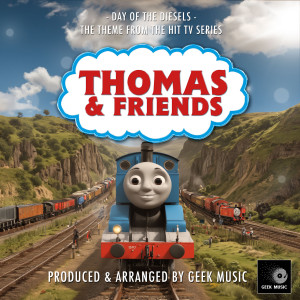 Geek Music的專輯Day Of The Diesels (From "Thomas & Friends")