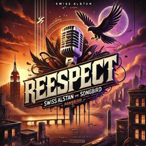 收聽Swiss Alstan的Respect (feat. Songbird)歌詞歌曲