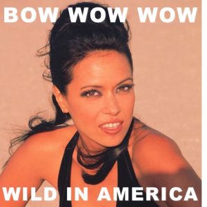 อัลบัม Wild In America (Live) ศิลปิน Bow Wow Wow