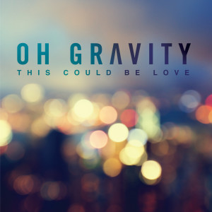 Listen to This Could Be Love song with lyrics from Oh Gravity