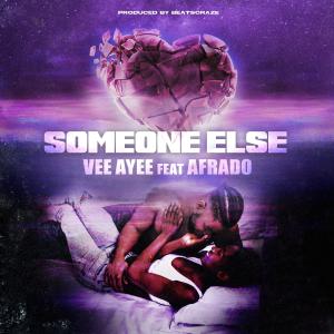 ดาวน์โหลดและฟังเพลง Someone Else (feat. Afrado) (Radio Edit) พร้อมเนื้อเพลงจาก Vee Ayee