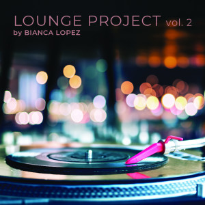 Album Lounge Project, Vol.2 from Bianca Lopez