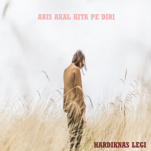 Listen to Abis Akal Kita Pe Diri song with lyrics from Hardiknas Legi