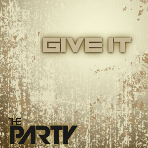 Listen to Give It song with lyrics from The Party