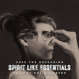 Dengarkan Spirit Like Essentials lagu dari Uzee the Bovvaking dengan lirik