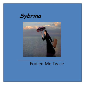 Dengarkan Fooled Me Twice lagu dari Sybrina dengan lirik