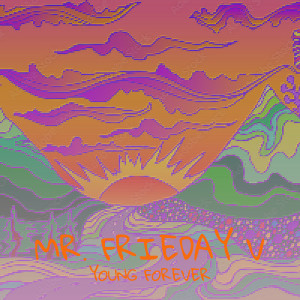 Listen to Mr. Frieday V song with lyrics from Young Forever