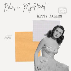 Album Blues in My Heart - Kitty Kallen from Kitty Kallen