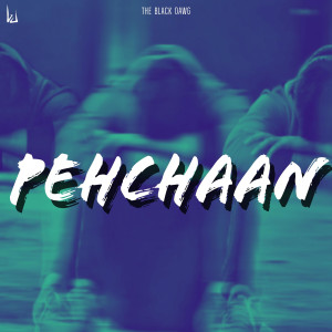 Listen to Pehchaan song with lyrics from The Black Dawg