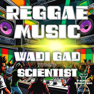 อัลบัม Wadi Gad Meets Scientist: Reggae Music ศิลปิน Scientist