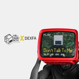 Dengarkan lagu Don't Talk to Me nyanyian Mr.Headbox dengan lirik