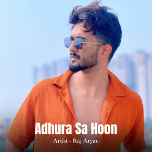 收聽Raj Aryan的Adhura Sa Hoon歌詞歌曲