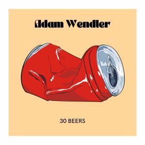 Album 30 Beers from Adam Wendler