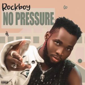 收聽RockBoy的No Pressure (Explicit)歌詞歌曲