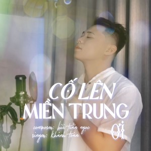 Dengarkan Cố Lên Miền Trung Ơi lagu dari wint dengan lirik