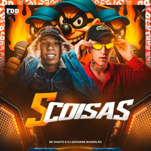ดาวน์โหลดและฟังเพลง 5 Coisas (Explicit) พร้อมเนื้อเพลงจาก Dj Giovanne Mandelão