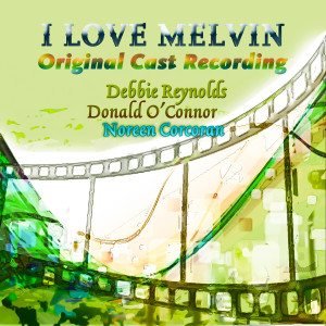Donald O'Connor的專輯I Love Melvin (Original Cast Recording)