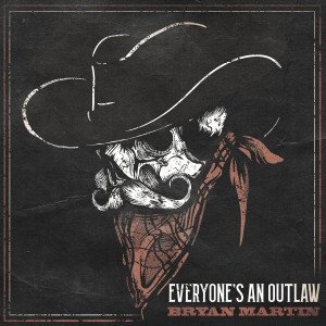 อัลบัม Everyone's an Outlaw ศิลปิน Bryan Martin
