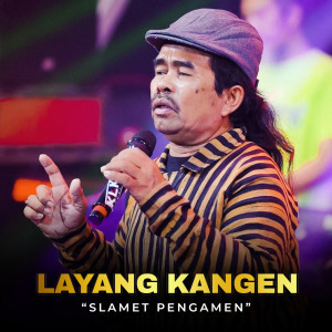 Dengarkan lagu Layang Kangen nyanyian Slamet Pengamen dengan lirik