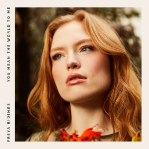 ดาวน์โหลดและฟังเพลง You Mean The World To Me พร้อมเนื้อเพลงจาก Freya Ridings