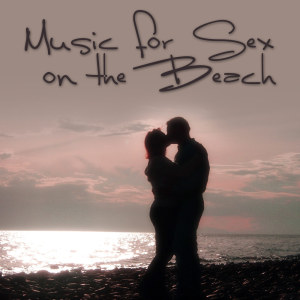 Album Music for Sex On the Beach oleh Beach Lovers