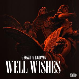 G fonzo的專輯WELL WISHES (feat. BIG DAWG) [Explicit]