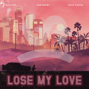 收聽Sad Money的Lose My Love歌詞歌曲