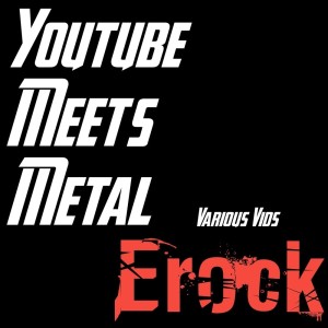 Youtube Meets Metal Various Vids